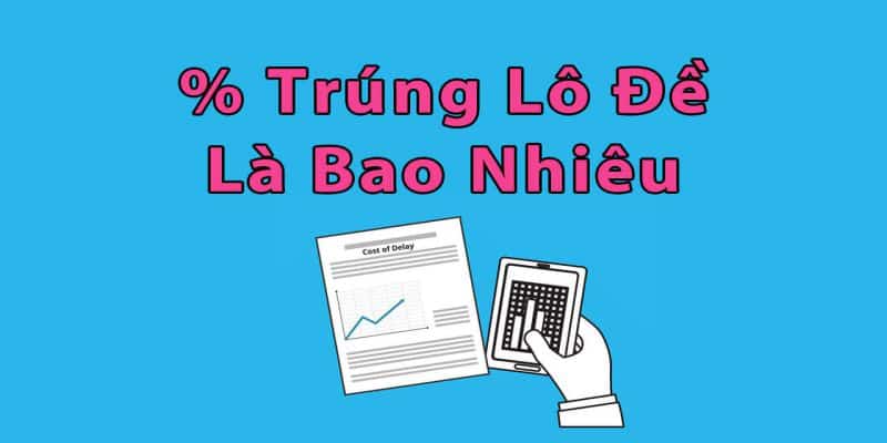 Lý do nên chọn cách tính xác suất lô đề