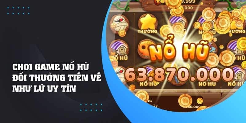 Giới thiệu về game nổ hũ đổi thưởng