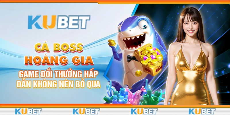 cá boss hoàng gia