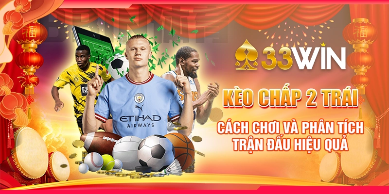 keo-chap-2-trai-cach-choi-va-phan-tich-tran-dau-hieu-qua